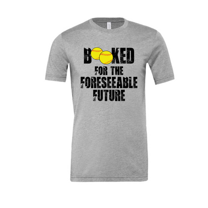 "Booked For the Forseeable Future" T-Shirt